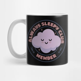 Always Sleepy Club Member by Tobe Fonseca Mug